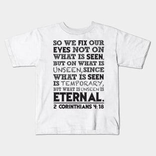 2 Corinthians 4:18 Kids T-Shirt